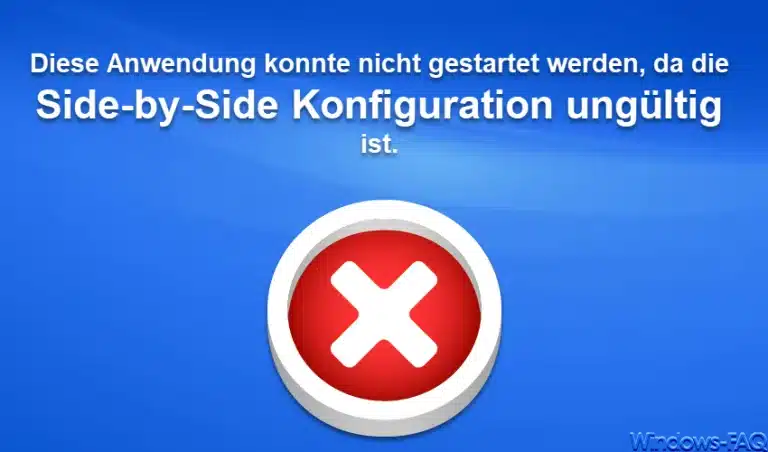 Diese Anwendung konnte nicht gestartet werden, da die Side-by-Side Konfiguration ungültig ist.