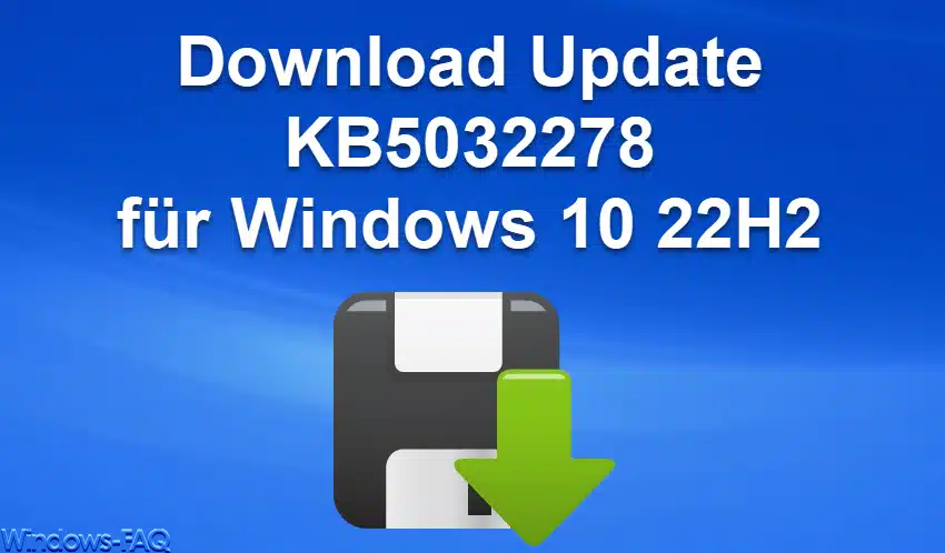 Download Update KB5032278 für Windows 10 22H2