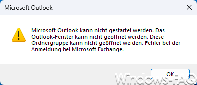 Microsoft Outlook kann nicht gestartet werden. Das Outlook-Fenster kann nicht geöffnet werden. Diese Ordnergruppe kann nicht geöffnet werden. Fehler bei der Anmeldung bei Microsoft Exchange