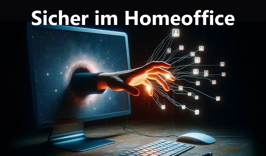 Sicher im Homeoffice: Darum ist eine geschützte Verbindung sinnvoll