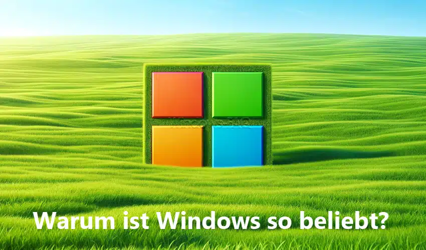 Windows: Warum ist gerade dieses Betriebssystem weltweit so beliebt?