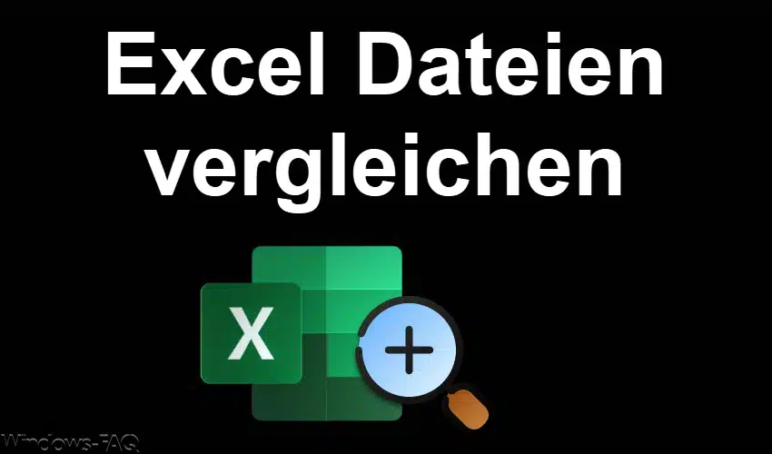 Excel Dateien vergleichen
