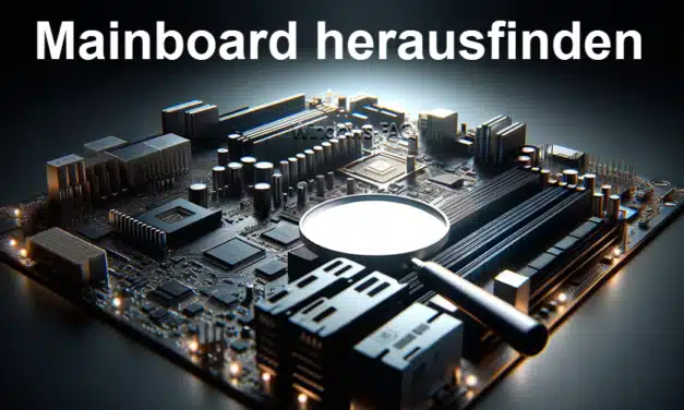 Mainboard herausfinden – So geht´s unter Windows