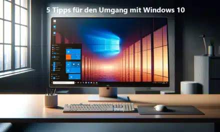 5 Tipps für den Umgang mit Windows 10