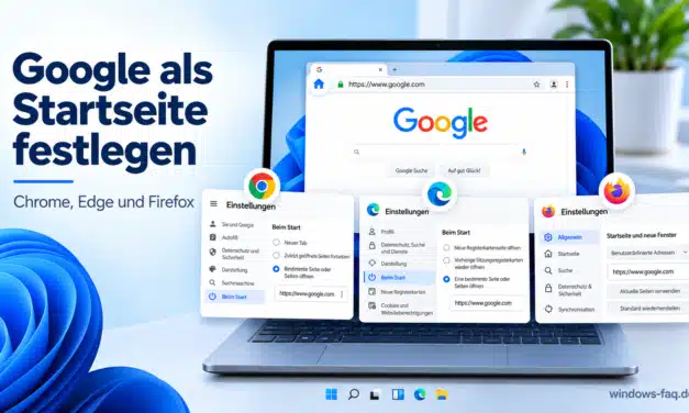 Google als Startseite festlegen: Anleitung für Chrome, Edge und Firefox