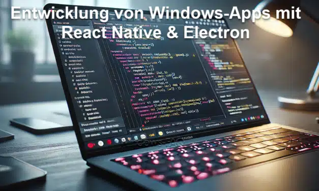Entwicklung von Windows-Apps mit React Native & Electron