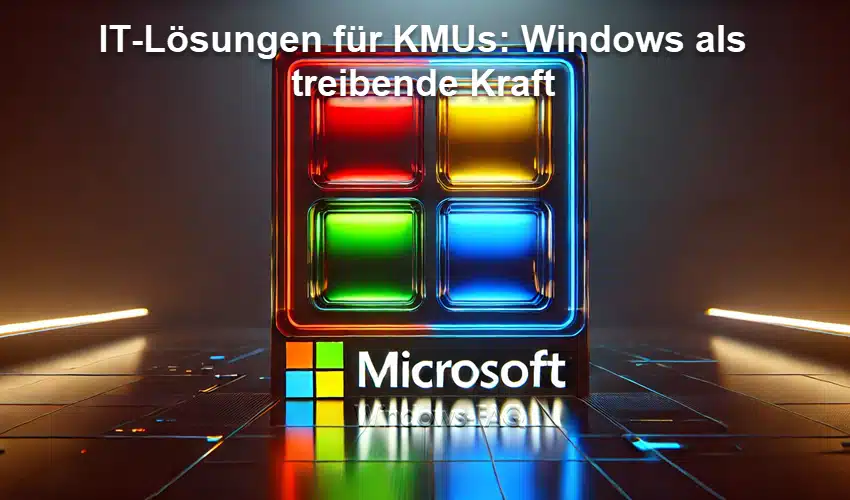 IT-Lösungen für KMUs: Windows als treibende Kraft