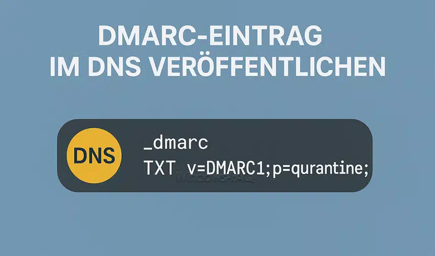 DMARC-Eintrag im DNS veröffentlichen