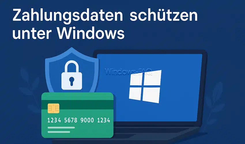 So schützt du deine Zahlungsdaten auf Windows bei der Nutzung von Online-Diensten