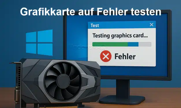 Grafikkarte auf Fehler testen – so erkennen und beheben Sie GPU‑Probleme