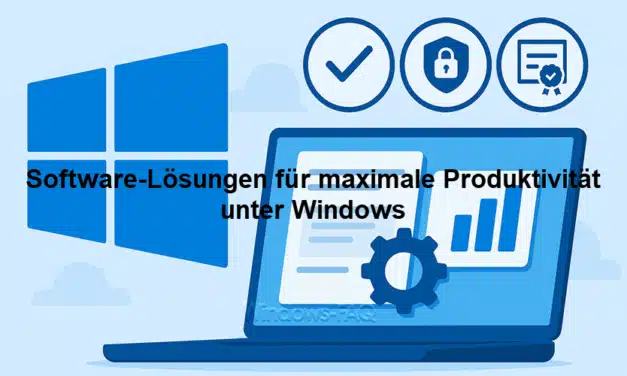 Die digitale Werkbank: unverzichtbare Software-Lösungen für maximale Produktivität unter Windows