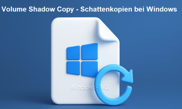 Volume Shadow Copy – Schattenkopien bei Windows aktivieren