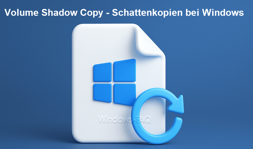 Volume Shadow Copy – Schattenkopien bei Windows aktivieren