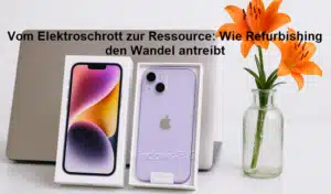 Vom Elektroschrott zur Ressource: Wie Refurbishing den Wandel antreibt