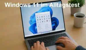 Windows 11 im Alltagstest
