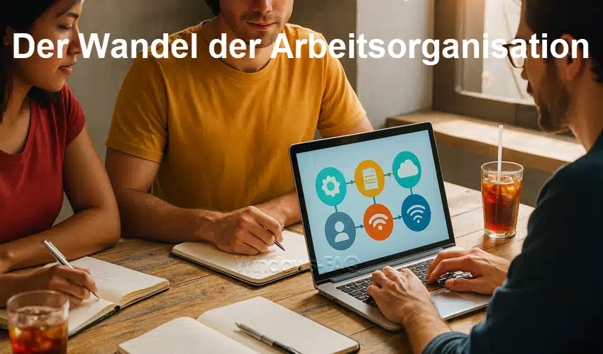 Der Wandel der Arbeitsorganisation