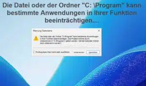 Die Datei oder der Ordner "C: \Program" kann bestimmte Anwendungen in Ihrer Funktion beeinträchtigen....