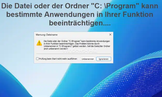 Die Datei oder der Ordner C:\Program kann bestimmte Anwendungen beeinträchtigen