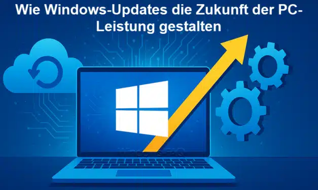 Wie Windows-Updates die Zukunft der PC-Leistung gestalten