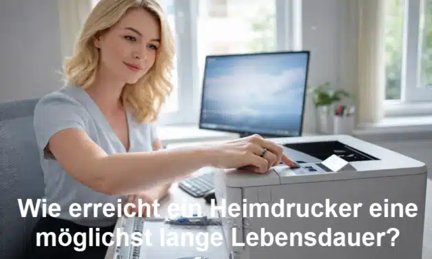 Wie erreicht ein Heimdrucker eine möglichst lange Lebensdauer?