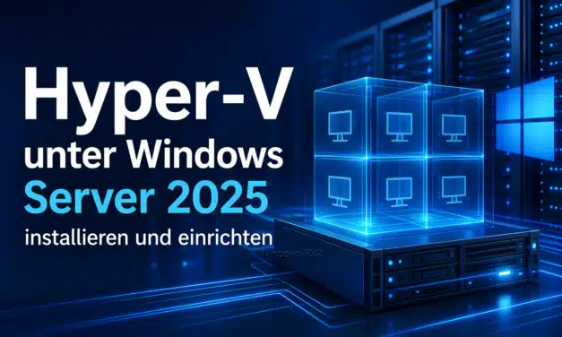 Hyper-V unter Windows Server 2025 installieren und einrichten