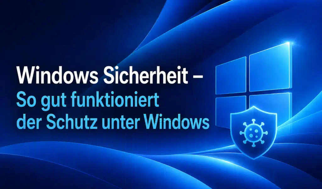 Windows-Sicherheit - So gut funktioniert der Schutz unter Windows