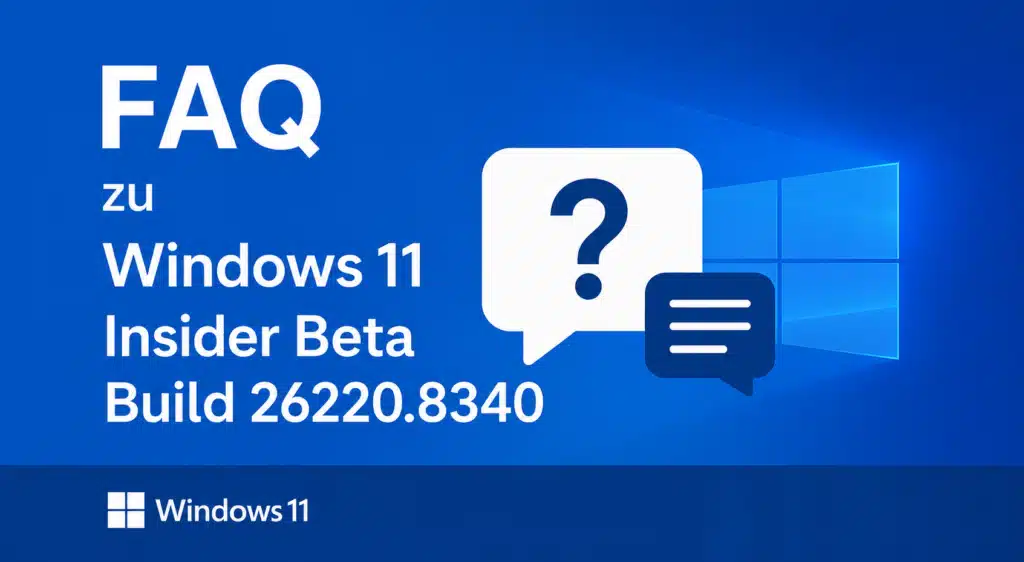 FAQ zu Windows 11 Insider Beta Build 26220.8340