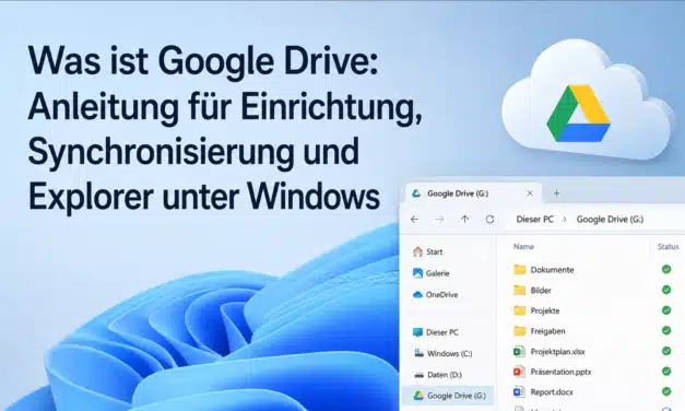 Was ist Google Drive? Einrichtung unter Windows einfach erklärt
