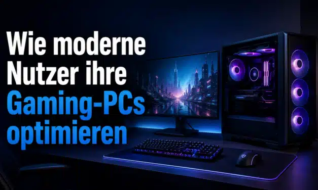 Wie moderne Nutzer ihre Gaming-PCs optimieren