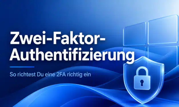Zwei-Faktor-Authentifizierung aktivieren: 2FA richtig einrichten