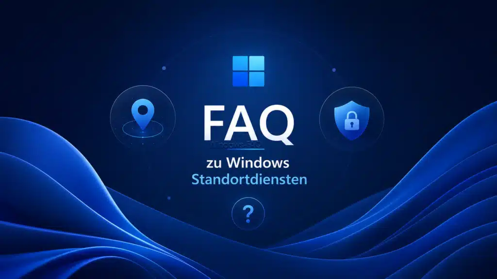 FAQ zu Windows Standortdiensten