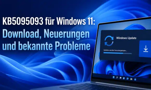 KB5095093 für Windows 11: Download, Neuerungen und bekannte Probleme