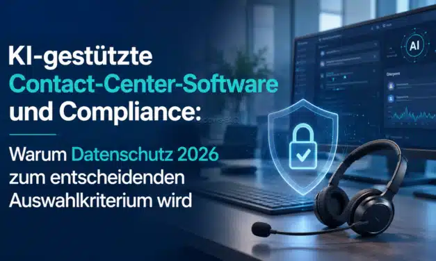KI-gestützte Contact-Center-Software und Compliance: Warum Datenschutz 2026 zum entscheidenden Auswahlkriterium wird