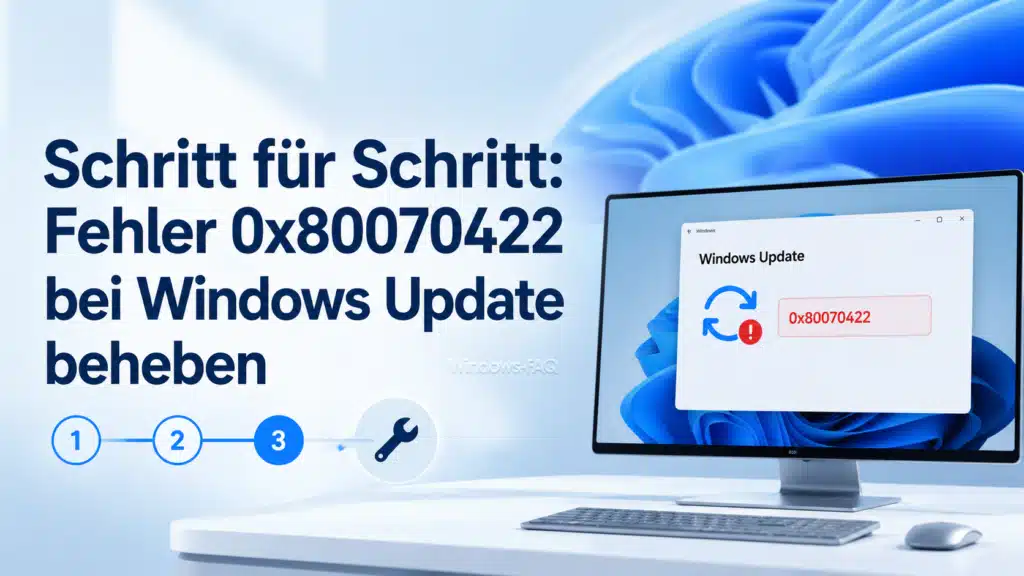 Schritt für Schritt Fehler 0x80070422 bei Windows Update beheben