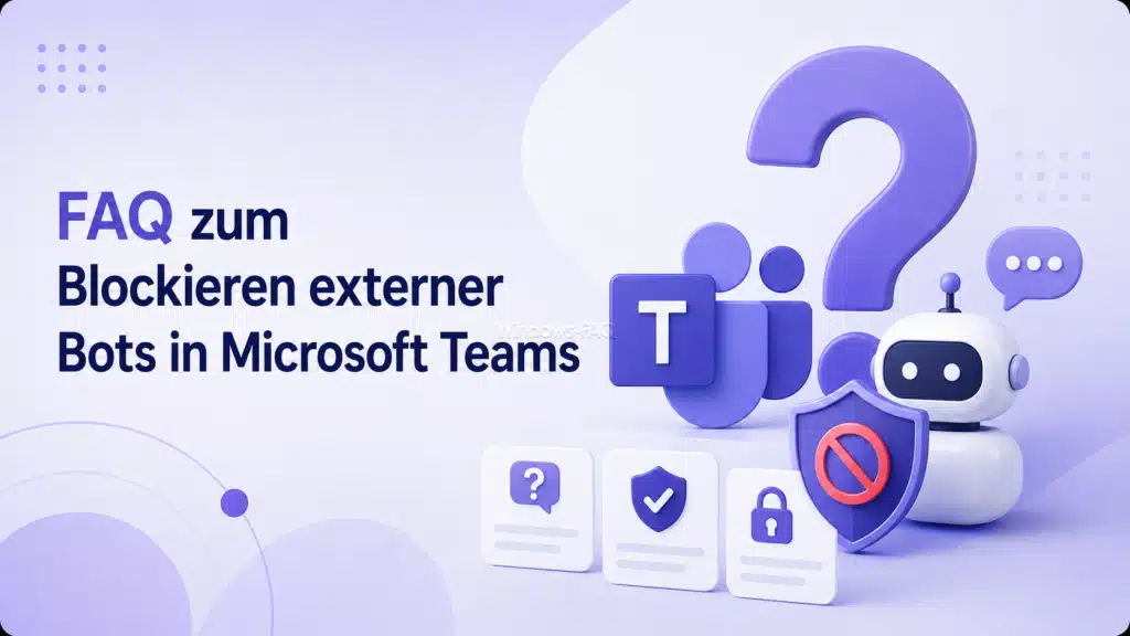 FAQ zum Blockieren externer Bots in Microsoft Teams