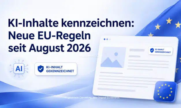 KI-Inhalte kennzeichnen: Diese EU-Regeln gelten seit August 2026