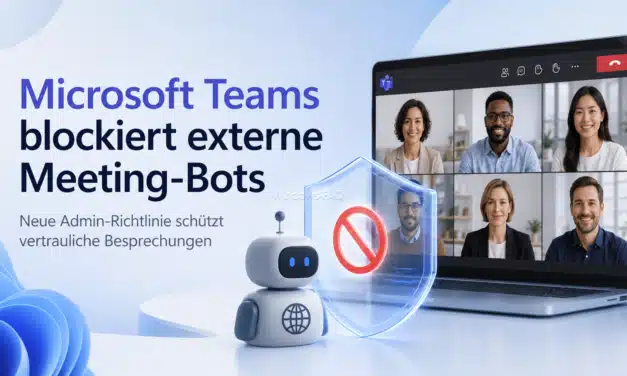 Microsoft Teams blockiert externe Meeting-Bots: Neue Admin-Richtlinie