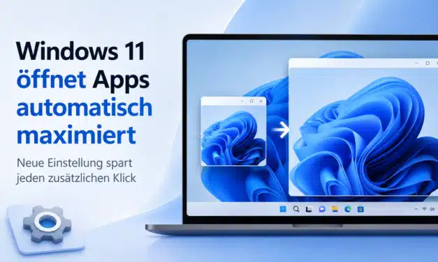 Windows 11 öffnet Apps künftig automatisch maximiert