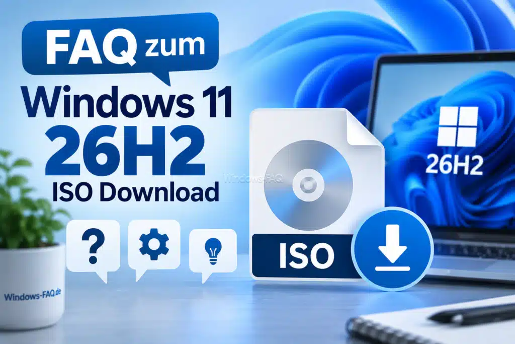 FAQ zum Windows 11 26H2 ISO Download