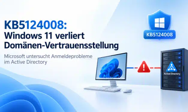 KB5124008: Windows 11 verliert nach Update die Domänen-Vertrauensstellung