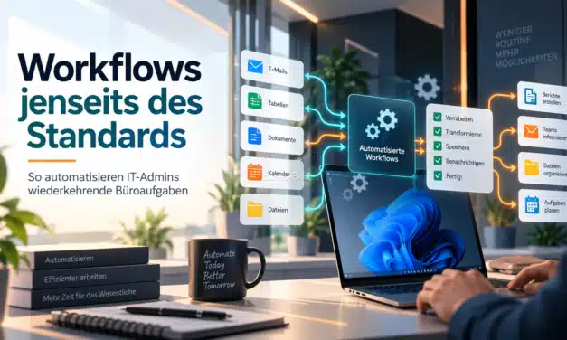 Workflows jenseits des Standards: So automatisieren IT-Admins wiederkehrende Büroaufgaben