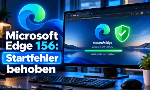 Microsoft Edge 156 behebt Startfehler und Sicherheitslücken